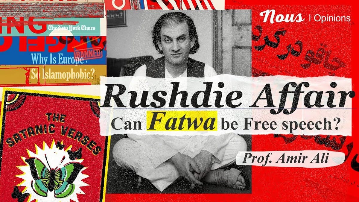 Rushdie Affair: Can Fatwa Be Free Speech? | Dr. Amir Ali