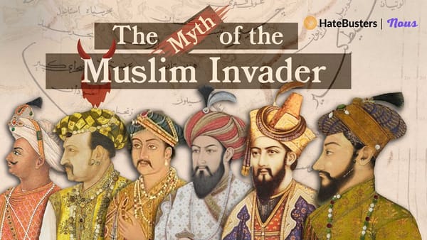 The Myth Of The Muslim Invader in India