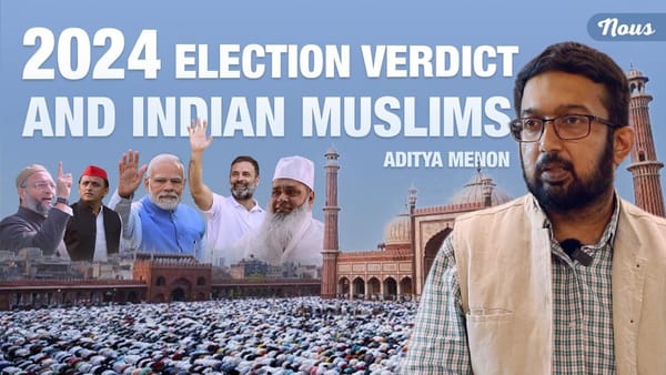 2024 Election Verdict and Indian Muslims | Aditya Menon