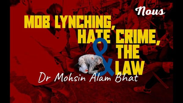 Mob Lynching, Hate Crime, and the Law | Dr Mohsin Alam Bhat