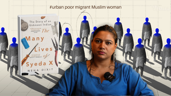 Struggles of a Working Class Woman in Urban India: Many lives of Syeda X | Neha Dixit