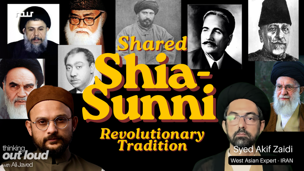 The shared intellectual history of Shia and Sunni movements: The case of Iran | Syed Akif Zaidi