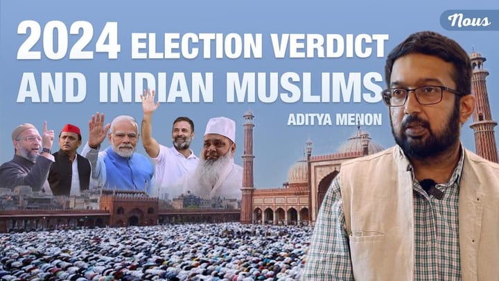 2024 Election Verdict and Indian Muslims | Aditya Menon